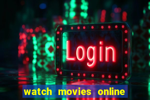 watch movies online for free